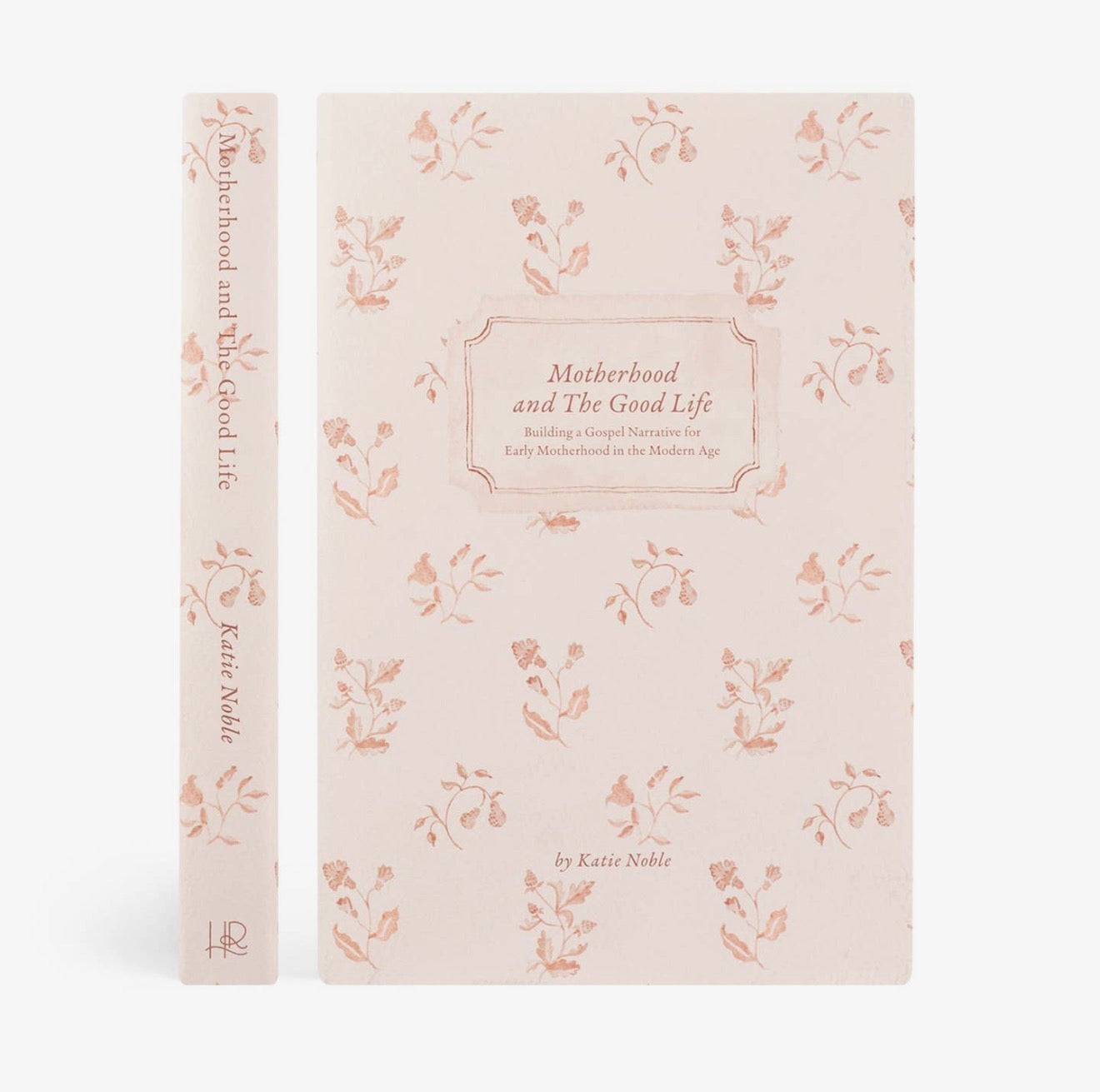 Motherhood and the Good Life By Katie Noble PREORDER